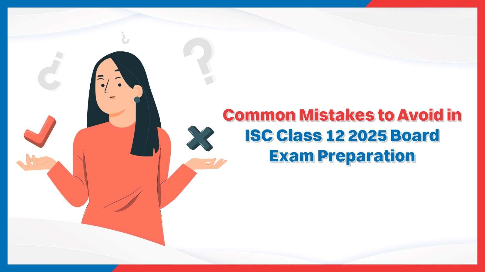 Common Mistakes to Avoid in ISC Class 12 2025 Board Exam Preparation.jpg